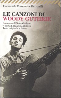 Le canzoni di Woody Guthrie. Testo inglese a fronte book