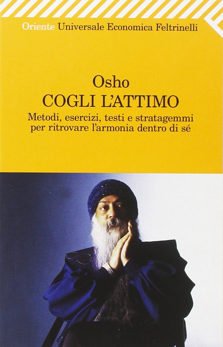 Cogli l'attimo. Metodi, esercizi, testi e stratagemmi per ritrovare l'armonia dentro sé book