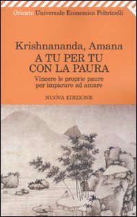 A tu per tu con la paura. Vincere le proprie paure per imparare ad amare book