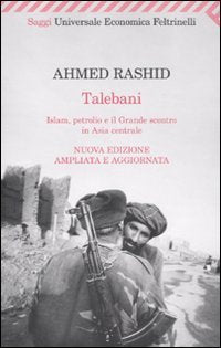 Talebani. Islam, petrolio e il grande scontro in Asia centrale (Universale economica. Saggi, Band 2216) Religion & Esotericism