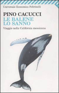 Le balene lo sanno. Viaggio nella California messicana Travelogues