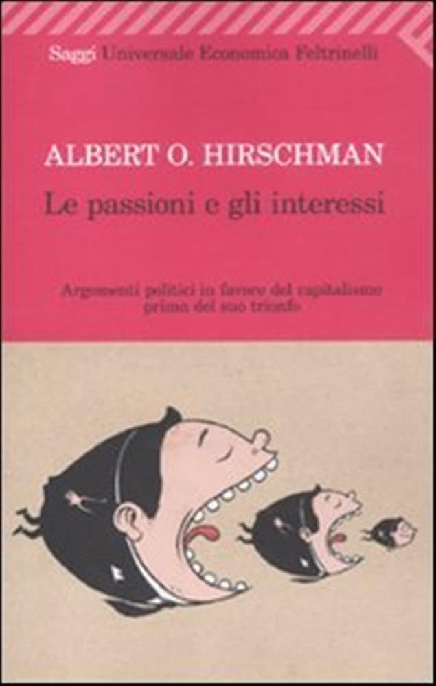 Le passioni e gli interessi. Argomenti politici in favore del capitalismo prima del suo trionfo Non-fiction books
