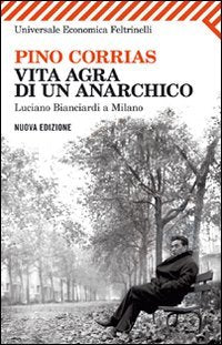 Vita agra di un anarchico. Luciano Bianciardi a Milano Fiction