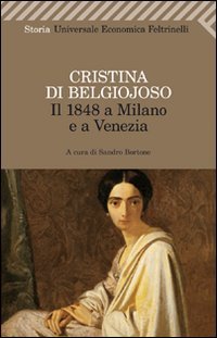Il 1848 a Milano e a Venezia. Con uno scritto sulla condizione delle donne book