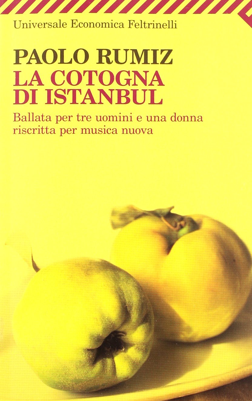 La cotogna di Istanbul. Ballata per tre uomini e una donna riscritta per musica nuova (Universale economica, Band 2386) Contemporary literature