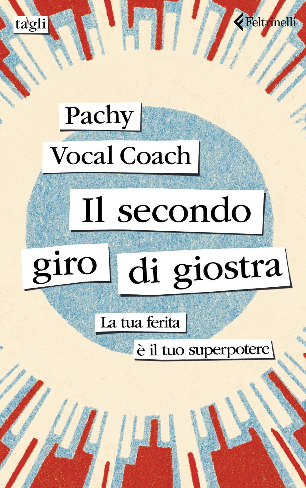 Il secondo giro di giostra. La tua ferita è il tuo superpotere (Tagli) Art & Literature