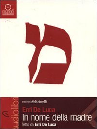 In nome della madre letto da Erri De Luca. Audiolibro. CD Audio book