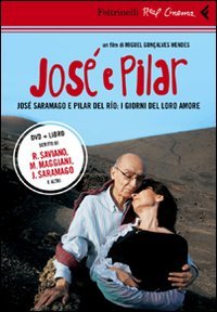 José e Pilar. José Saramago e Pilar del Rio: i giorni del loro amore. DVD. Con libro (Real cinema) Contemporary literature
