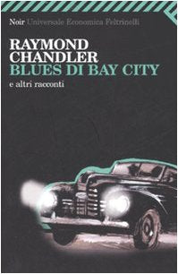 Blues di Bay City e altri racconti (Universale economica. Noir) Essays & Short Stories