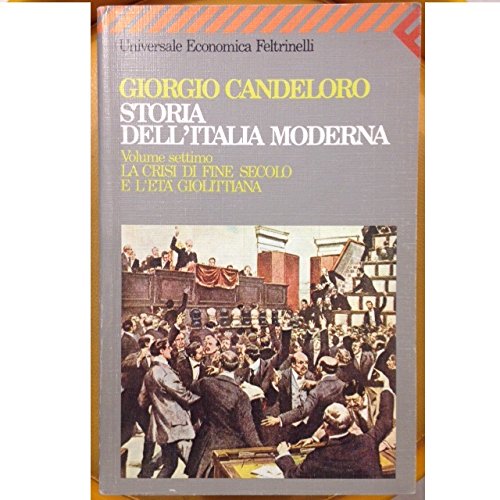 Storia dell'Italia moderna. La crisi di fine secolo e l'Età giolittiana (1896-1914) (Vol. 7) (Universale economica) Politics & History