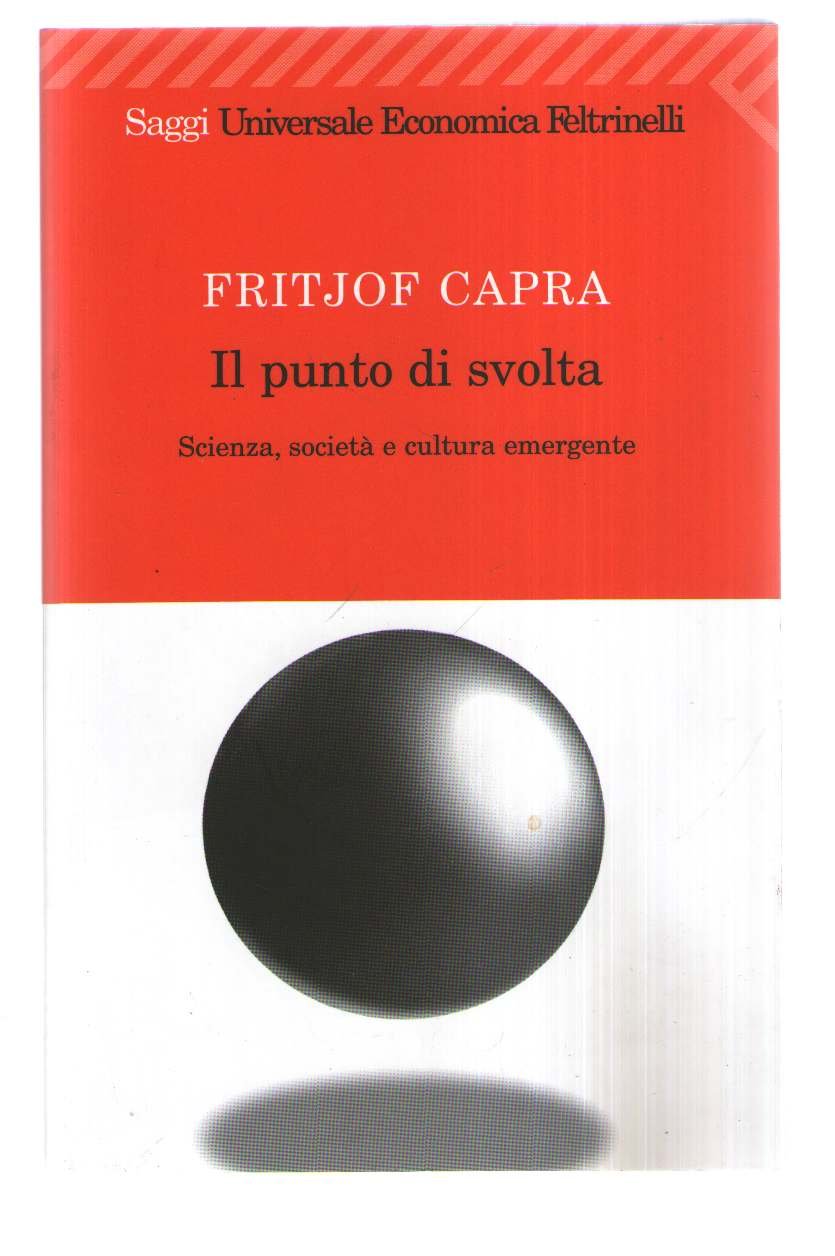 Il punto di svolta. Scienza, società e cultura emergente (Universale economica. Saggi, Band 1117) Books