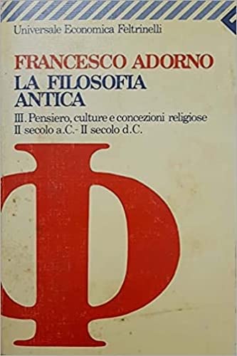 La filosofia antica. Pensiero, culture e concezioni religiose (II secolo a. C. -II secolo d. C.) (Vol. 3) (Universale economica) Philosophy