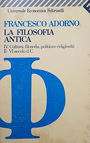 La filosofia antica. Cultura, filosofia, politica e religiosità (II-VI secolo d. C.) (Vol. 4) (Universale economica) Philosophy