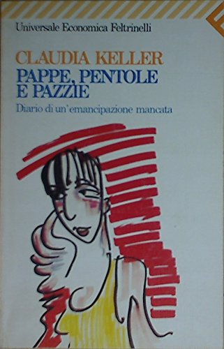 Pappe, pentole e pazzie. Diario di un'emancipazione mancata book