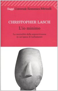 L'io minimo. La mentalità della sopravvivenza in un'epoca di turbamenti (Universale economica. Saggi, Band 1387) Social Sciences