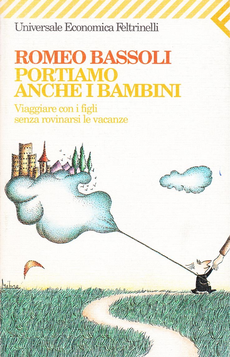 Portiamo anche i bambini. Viaggiare con i figli senza rovinarsi le vacanze Parents & Children