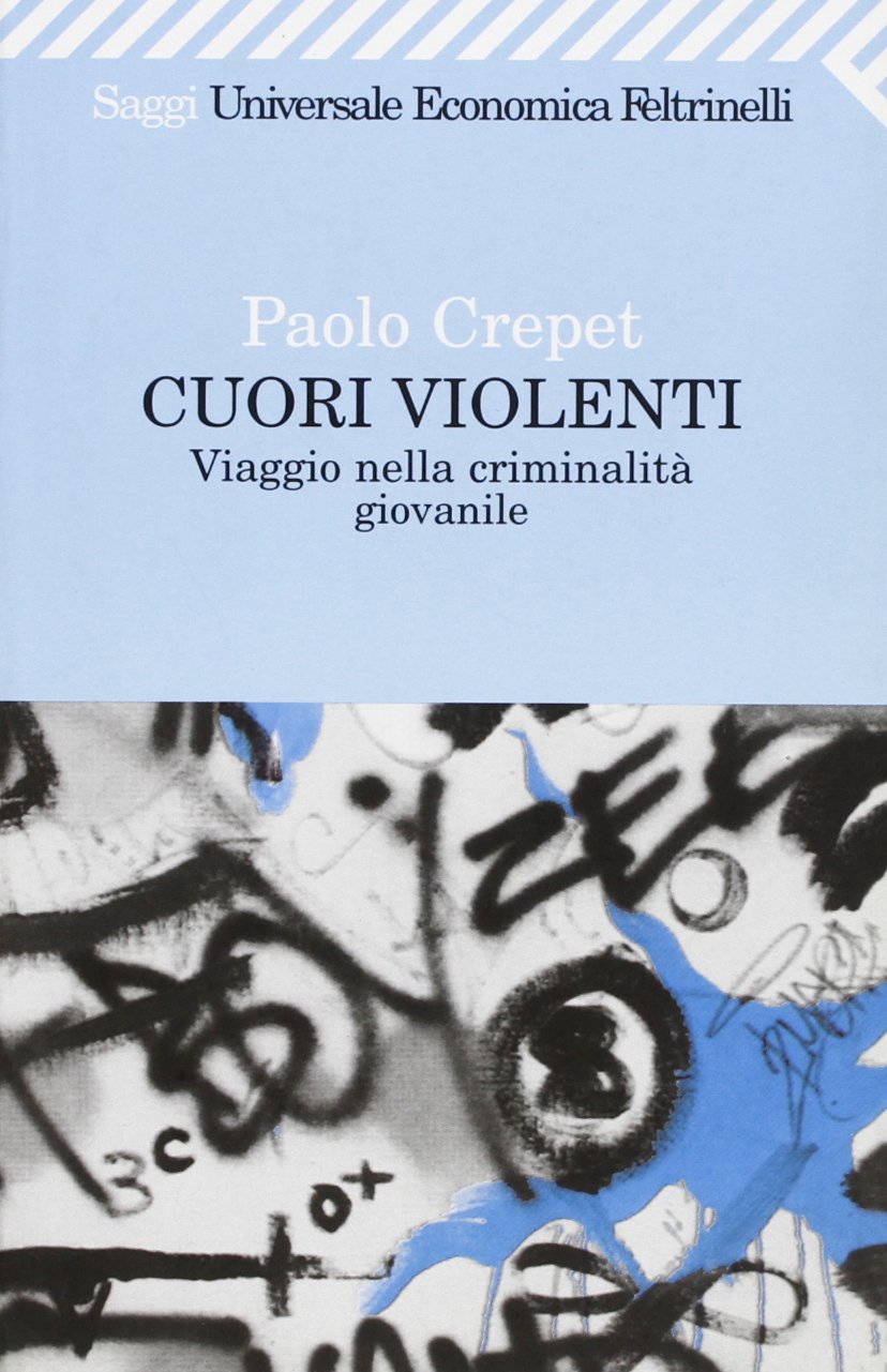 Cuori violenti. Viaggio nella criminalità giovanile (Universale economica. Saggi, Band 1479) Social Sciences