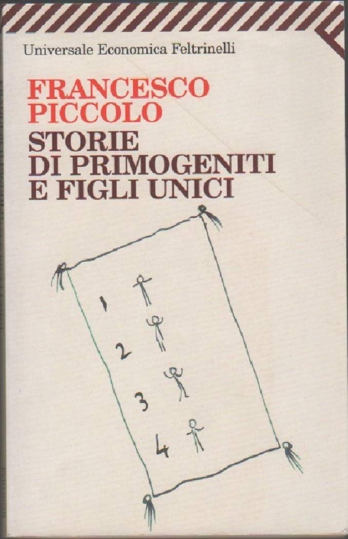 Storie DI Primogeniti E Figli Unici (Universale economica, Band 1483) Essays & Short Stories