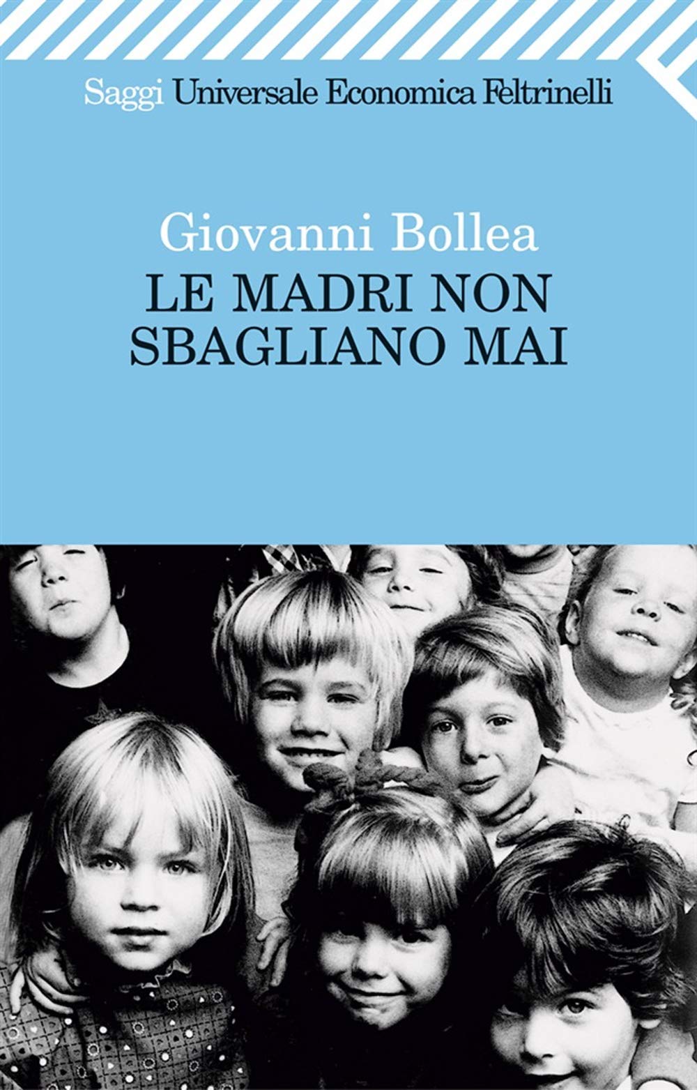 Le Madri Non Sbagliano Mai (Universale economica. Saggi, Band 1521) Essays & Short Stories
