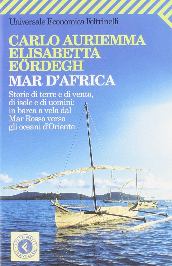Mar d'Africa. Storie di terre e di vento, di isole e di uomini: in barca a vela dal Mar Rosso verso gli oceani d'Oriente book