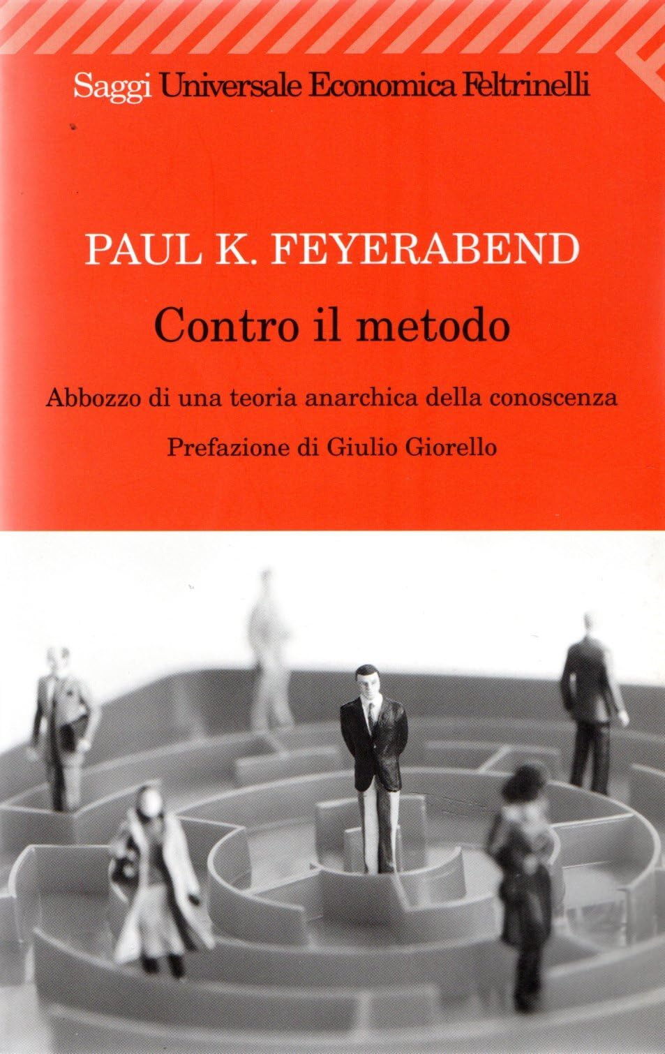 Contro il metodo. Abbozzo di una teoria anarchica della conoscenza (Universale economica. Saggi, Band 1701) Philosophy