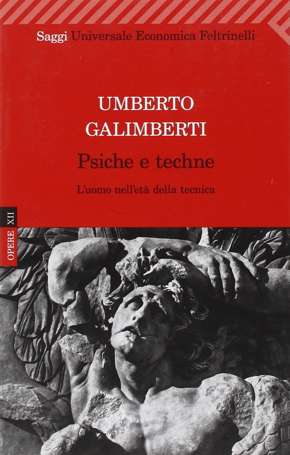 Opere. Psiche e techne. L'uomo nell'età della tecnica (Vol. 12) (Universale economica. Saggi) Philosophy
