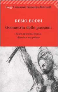 Geometria delle passioni. Paura, speranza, felicità, filosofia e uso politico Philosophy