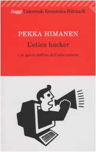 L'etica hacker e lo spirito dell'età dell'informazione (Universale economica. Saggi, Band 1745) Philosophy