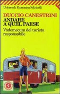 Andare a quel paese. Vademecum del turista responsabile Essays & Short Stories
