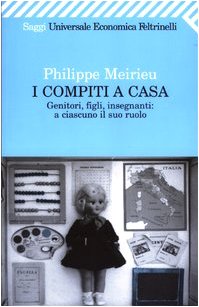 I compiti a casa. Genitori, figli, insegnanti: a ciascuno il suo ruolo (Universale economica. Saggi, Band 1765) Politics & History