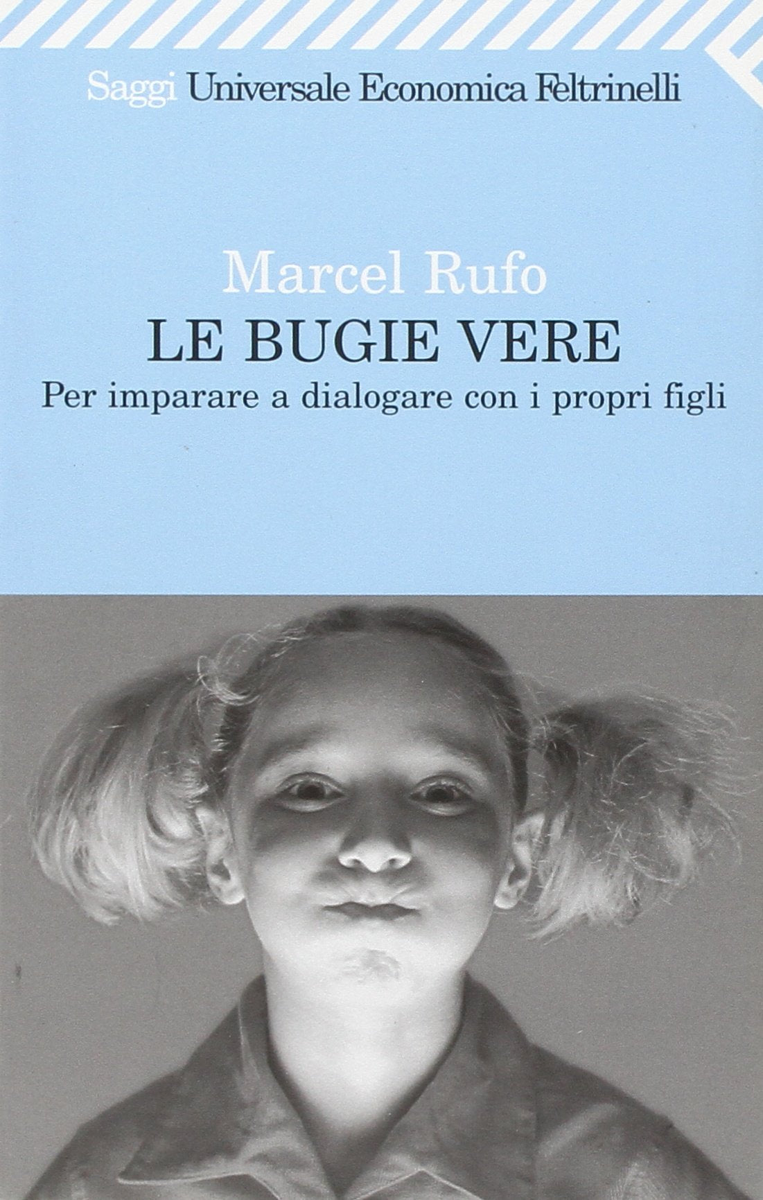 Le bugie vere. Per imparare a dialogare con i propri figli (Universale economica. Saggi, Band 1865) Medicine
