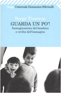 Guarda un po'! Immaginazione del bambino e civiltà dell'immagine book