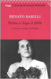 Prima e dopo il 2000. La ricerca artistica 1970-2005 (Universale economica. Saggi) Film, Art & Culture