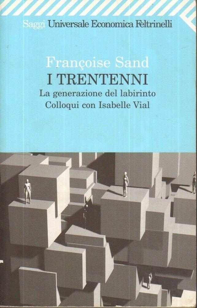 I trentenni. La generazione del labirinto. Colloqui con Isabelle Vial (Universale economica. Saggi, Band 1928) Psychology