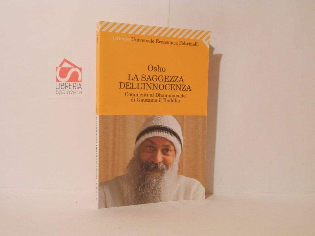 La saggezza dell'innocenza. Commenti al Dhammapada di Gautama il Buddha Religion & Esotericism