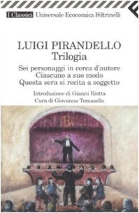 Trilogia. Sei personaggi in cerca d'autore-Ciascuno a suo modo-Questa sera si recita a soggetto book