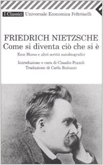 Come si diventa ciò che si è. Ecce homo e altri scritti autobiografici book