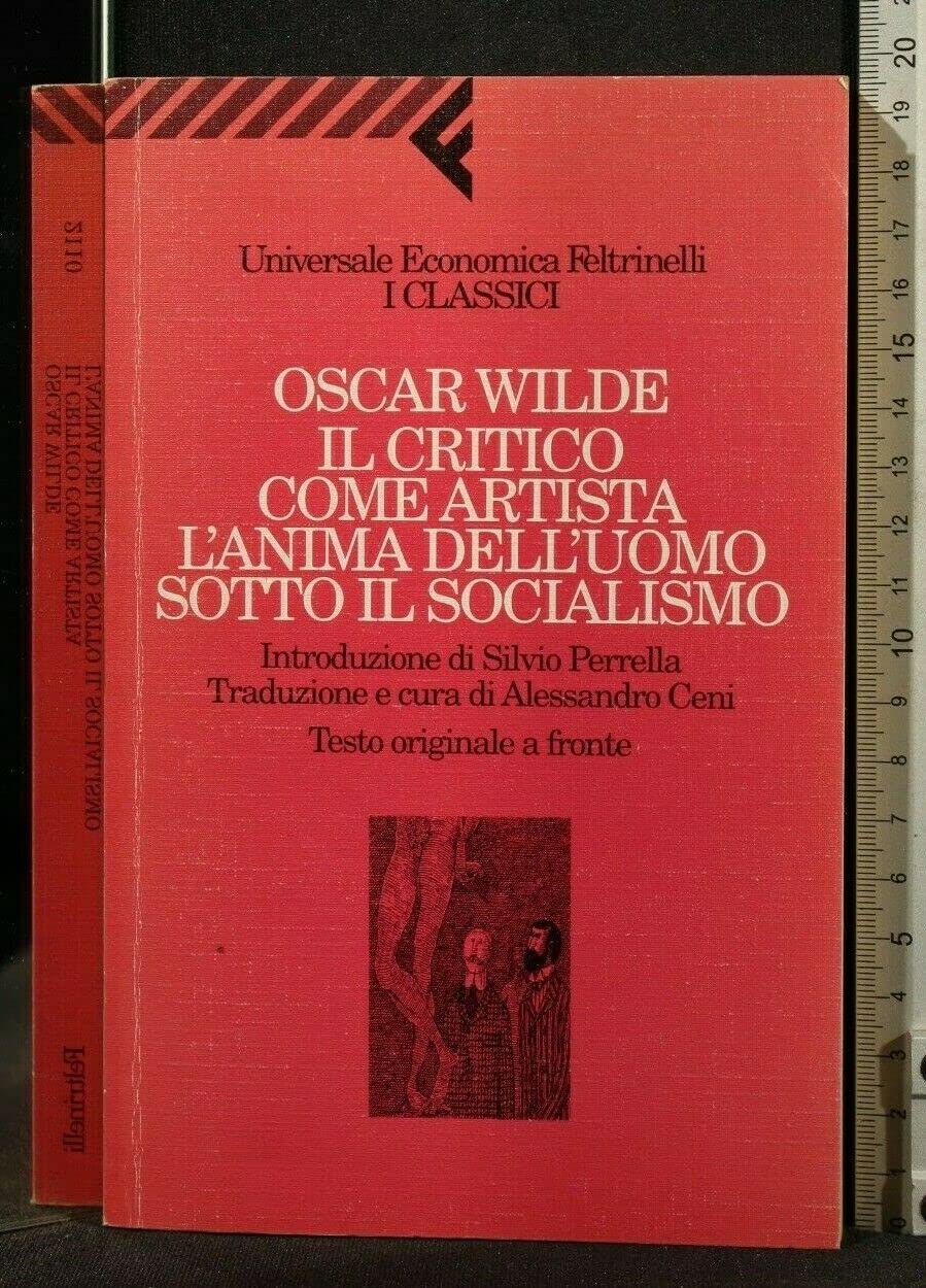 Il critico come artista-L'anima dell'uomo sotto il socialismo. Testo inglese a fronte Fiction