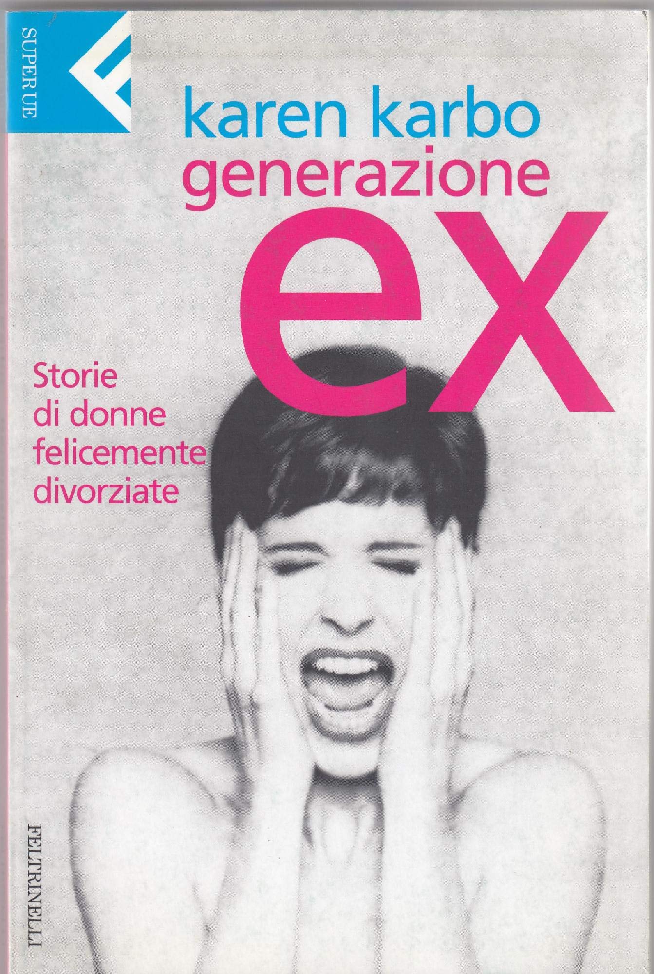 Generazione ex. Storie di donne felicemente divorziate (Super universale economica, Band 9) Books