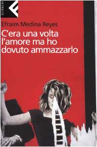 C'era una volta l'amore ma ho dovuto ammazzarlo (Super universale economica, Band 17) Contemporary literature