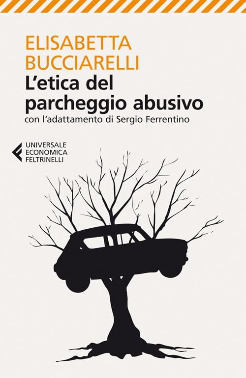 L' etica del parcheggio abusivo. Con l'adattamento di Sergio Ferrentino Contemporary literature
