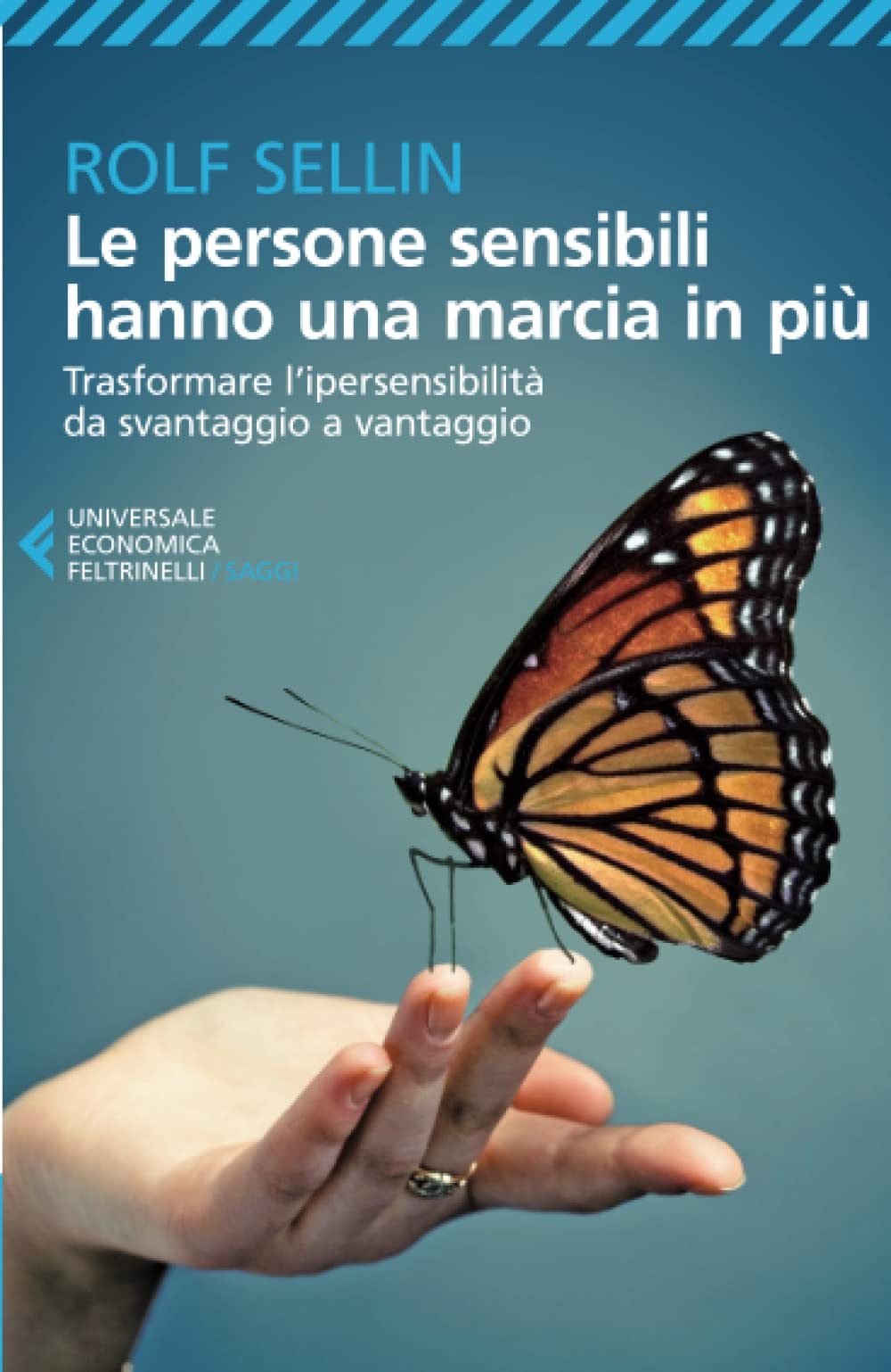 Le persone sensibili hanno una marcia in più. Trasformare l'ipersensibilità da svantaggio a vantaggio Philosophy