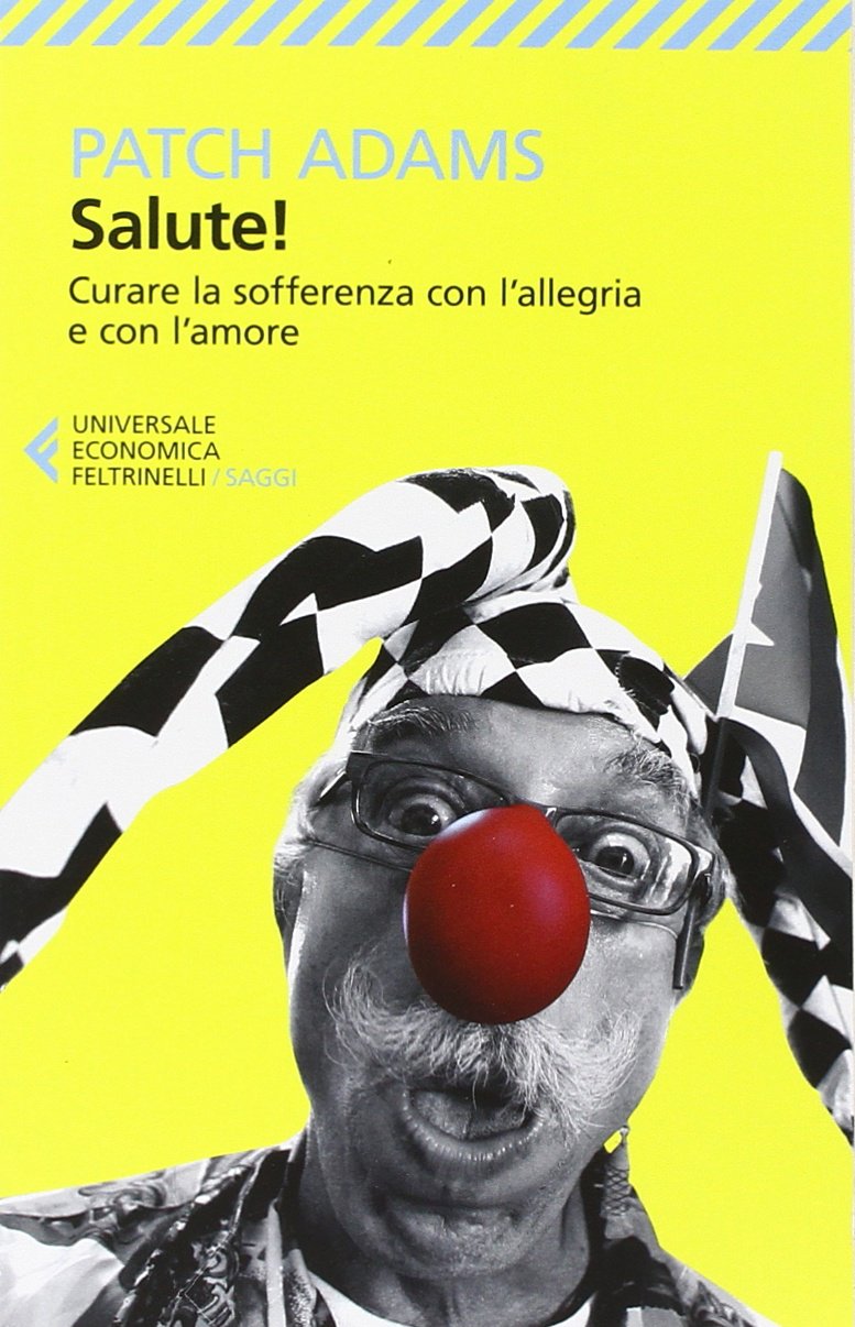 Salute! Curare la sofferenza con l'allegria e con l'amore Medicine