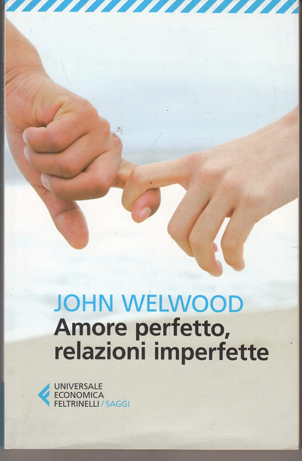 Amore perfetto, relazioni imperfette. Curare la ferita del cuore Partnership & Love