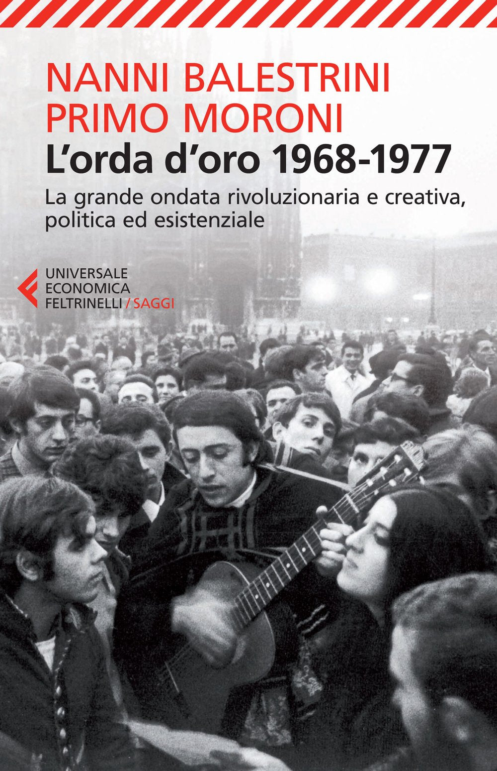 L' orda d'oro. 1968-1977: la grande ondata rivoluzionaria e creativa, politica ed esistenziale Politics & History