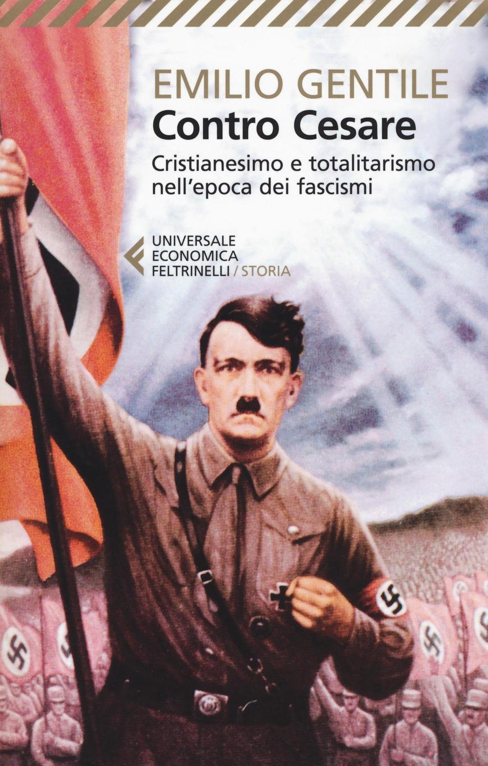 Gentile, E: Contro Cesare. Cristianesimo e totalitarismo nel Politics & History