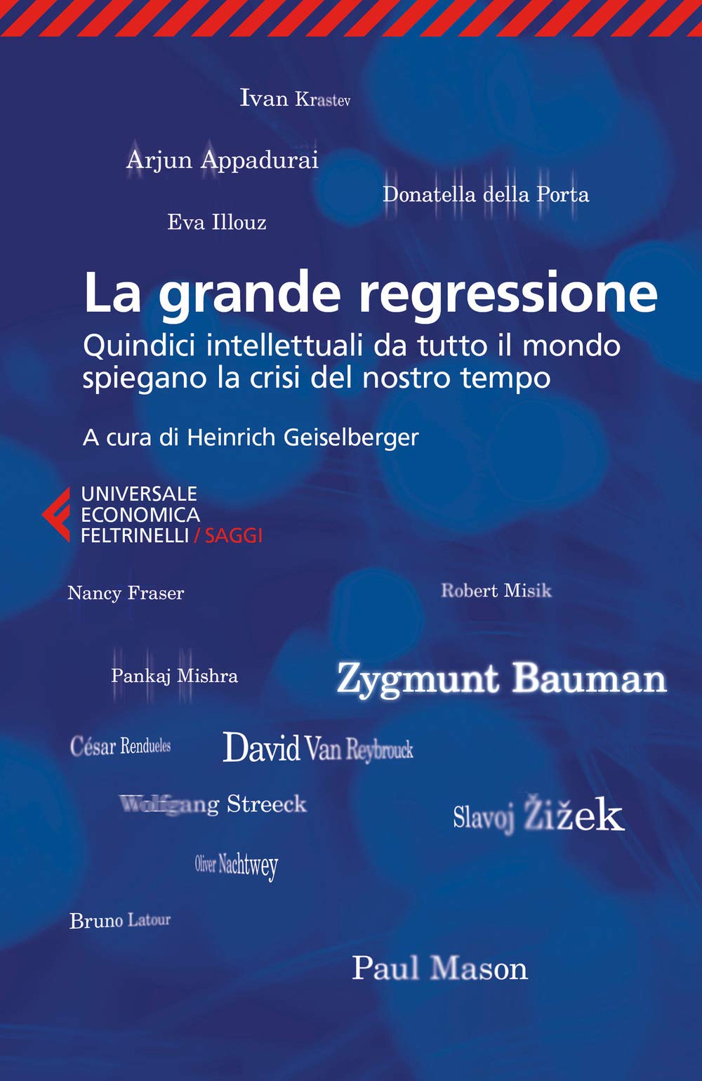 La grande regressione. Quindici intellettuali da tutto il mondo spiegano la crisi del nostro tempo Books