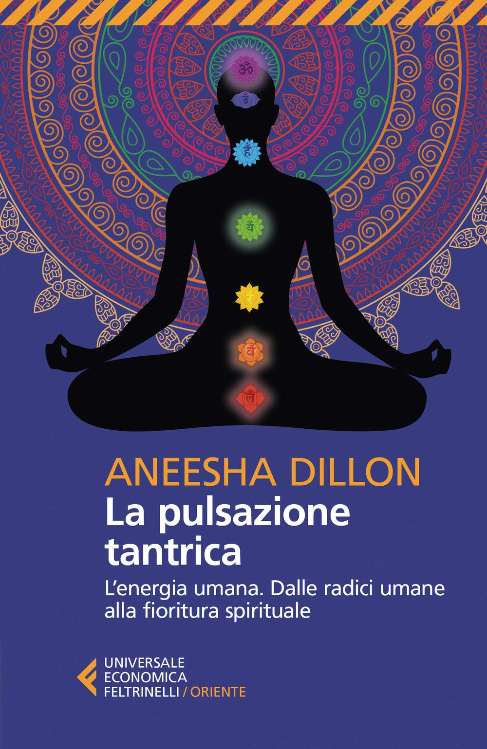 La pulsazione tantrica. L'energia umana. Dalle radici umane alla fioritura spirituale Religion & Esotericism