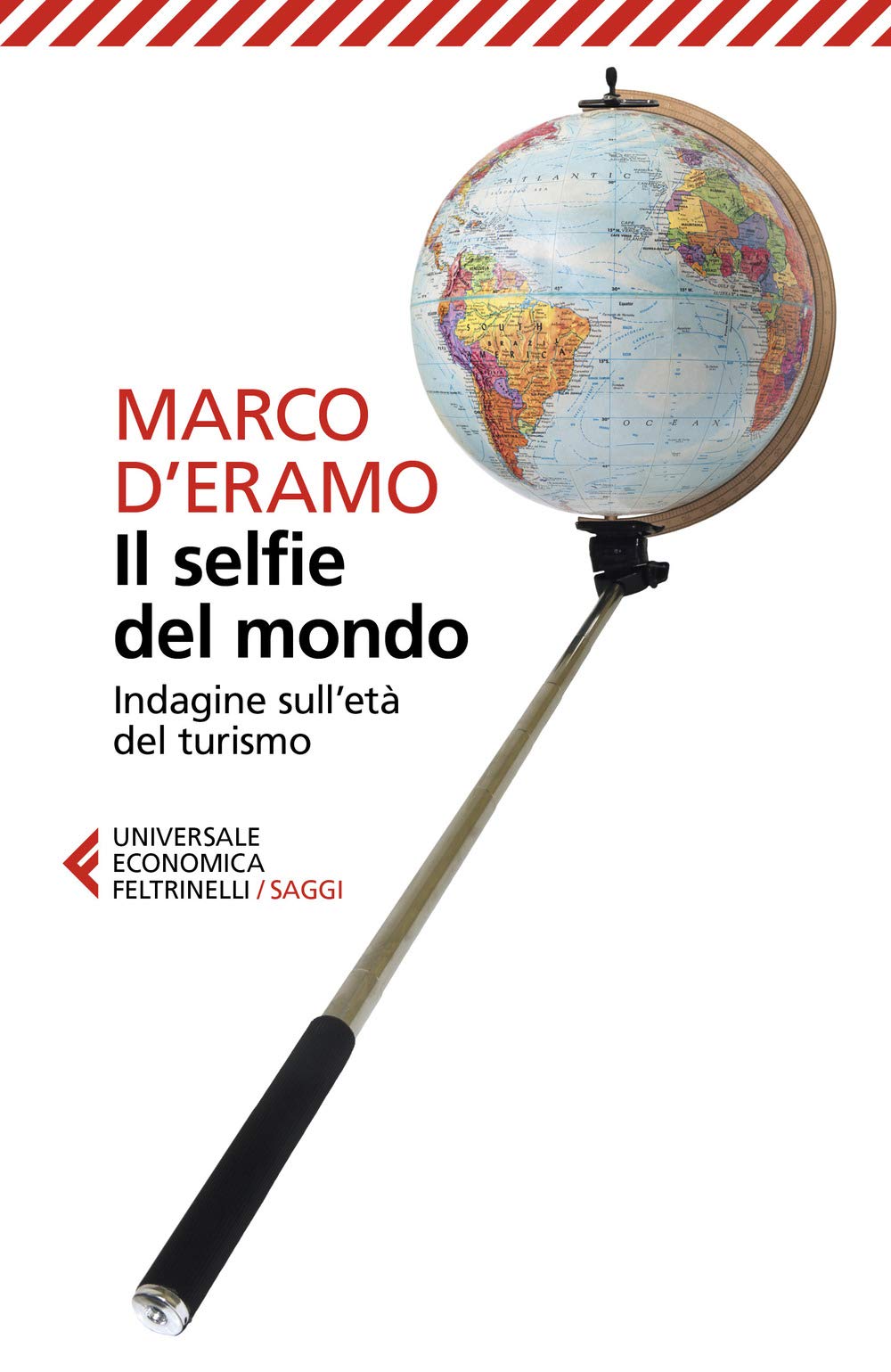 Il selfie del mondo: Indagine sull'era del turismo (Universale economica. Saggi, Band 9254) Books