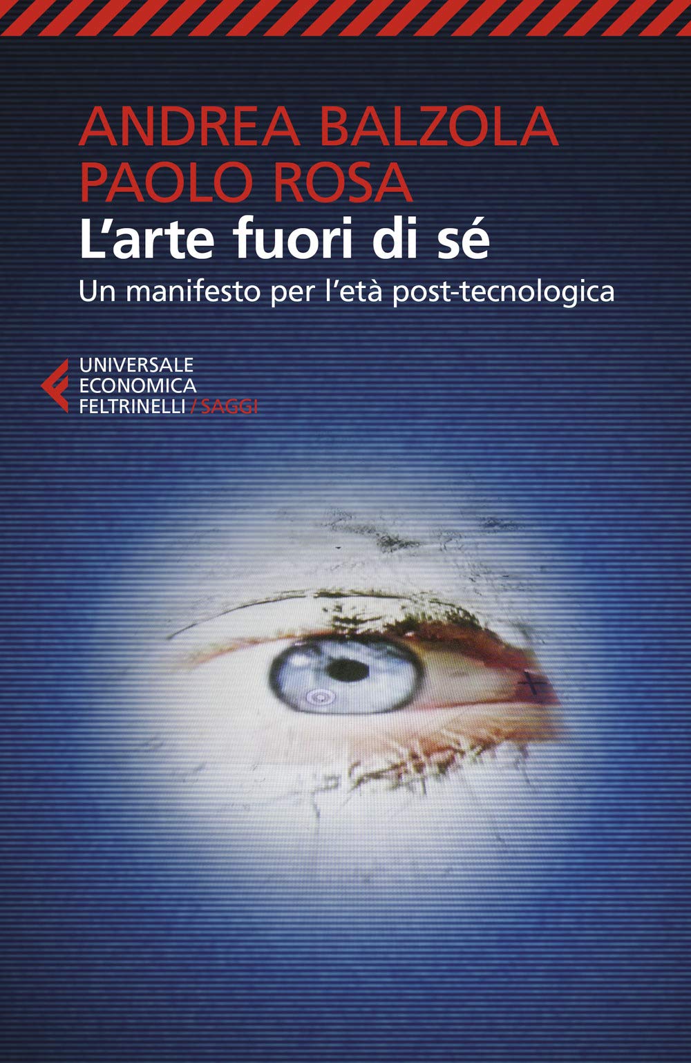 L' arte fuori di sé. Un manifesto per l'età post-tecnologica Film, Art & Culture